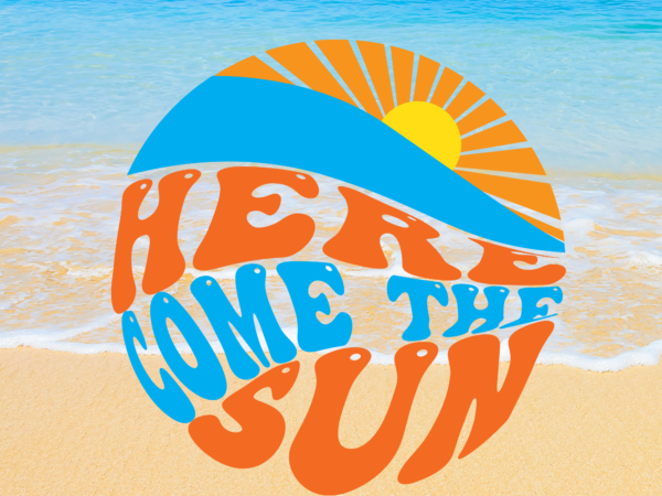 Rd here comes the sun svg png jpg design t-shirt designs, vacation digital download