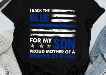 RD I Back The Blue For My Son Proud Mother Of A Police Officer Shirt t shirt design online