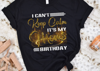 RD I Can_t Keep Calm It_s My Mom Birthday Mothers Day Gifts Shirt t shirt design online