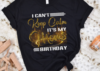 RD I Can_t Keep Calm It_s My Mom Birthday Mothers Day Gifts Shirt