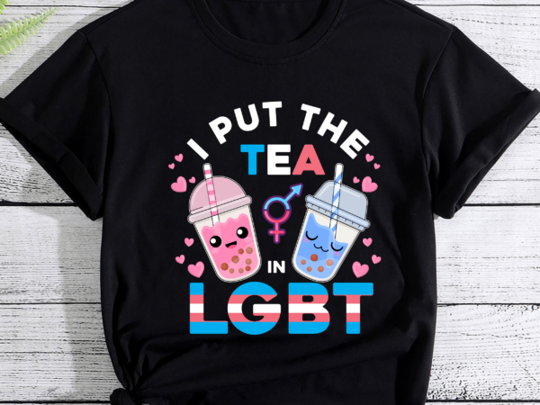 Rd i put the tea in lgbt shirt, transgender shirt, bubble tea boba shirt, lgbt month shirt