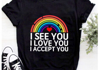 RD I See I Love You I Accept You Shirt, LGBTQ Gift, Ally Gay T-Shirt, Rainbow Flag Shirt
