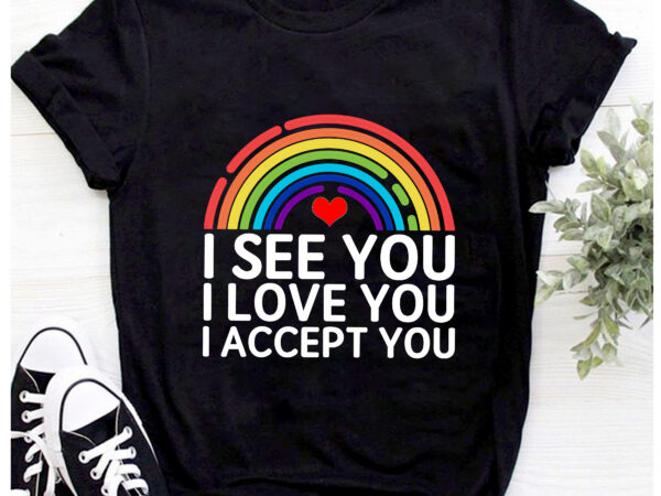 Rd i see i love you i accept you shirt, lgbtq gift, ally gay t-shirt, rainbow flag shirt