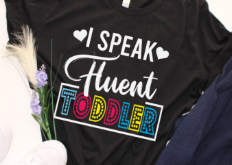 RD I Speak Fluent Toddler Mom Life Daycare Preschool Teacher Shirt t shirt design online