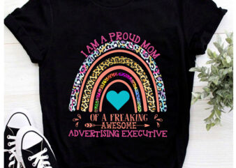 RD-I_m-A-Proud-Mom-Of-A-Freaking-Awesome-Advertising-Executive-T-Shirt,-Rainbow-T-Shirt,-Women-Gift