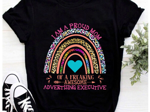 Rd-i_m-a-proud-mom-of-a-freaking-awesome-advertising-executive-t-shirt,-rainbow-t-shirt,-women-gift