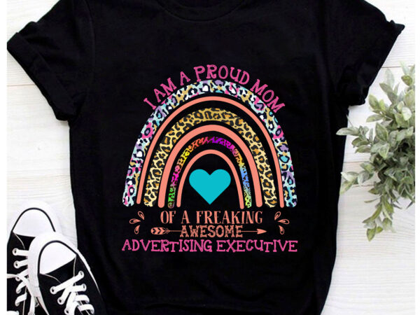 Rd-i_m-a-proud-mom-of-a-freaking-awesome-advertising-executive-t-shirt,-rainbow-t-shirt,-women-gift