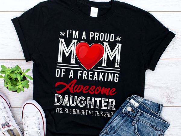 Rd i_m a proud mom shirt gift from daughter funny mothers day shirt t shirt design online