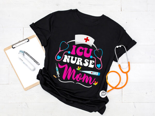 Rd-icu-nurse-mom-ice-hospital-intensive-care-nursing-shirt t shirt design online