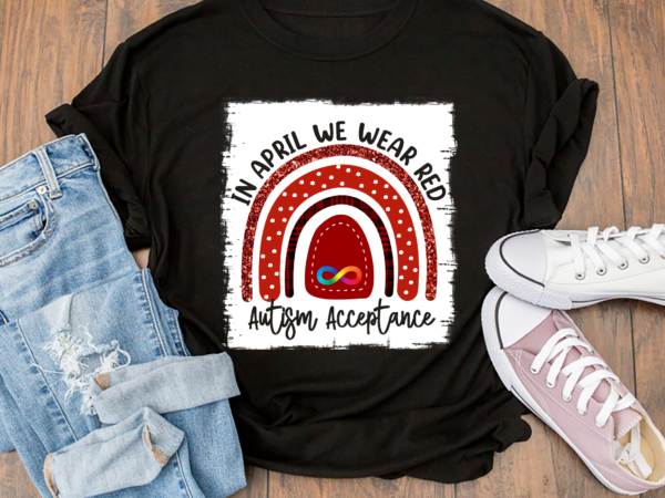 Rd in april we wear red autism acceptance shirt, red autism shirt, autism power, autism month shirt, autism awareness shirt t shirt design online