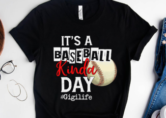 RD Its A Baseball Kinda Day Shirt, Baseball Shirt, Gigi Life T-Shirt, Mother_s Day Shirt