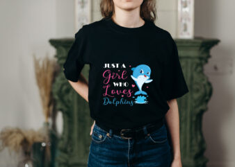 RD Just A Girl Who Loves Dolphins Shirt Cute Dolphin T-Shirt