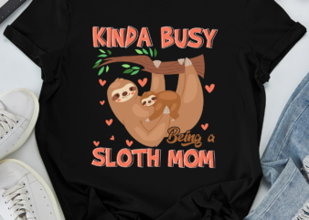 RD Kinda Busy Being A Sloth Mom Shirt, Mother_s Day Shirt, Cute Sloth Shirt, Animal Lovers Gift t shirt design online