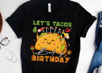 RD Let_s Taco _Bout My Birthday Shirt, Cinco De Mayo Shirt, Tacos T-Shirt, Boys Girls Kids Gift
