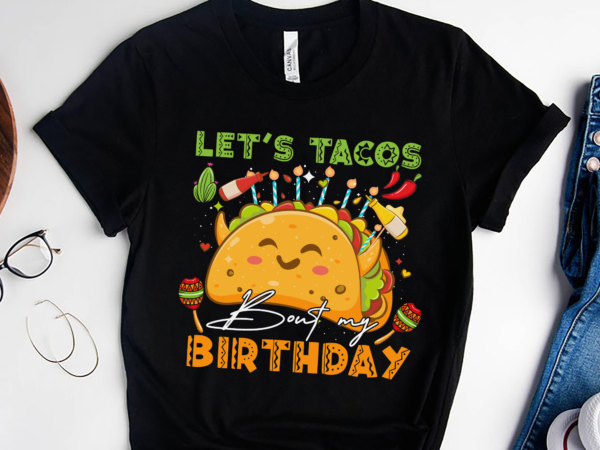 Rd let_s taco _bout my birthday shirt, cinco de mayo shirt, tacos t-shirt, boys girls kids gift