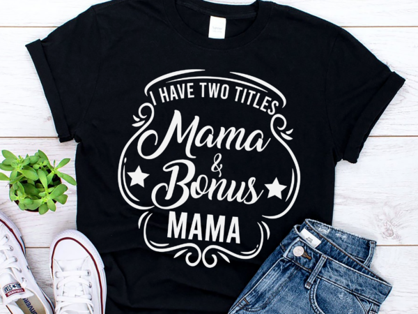 Rd mama and bonus mama – mothers day gift best step mom outfit shirt