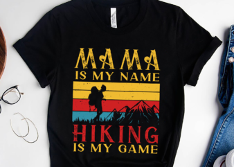 RD Mama Is My Name Hiking Is My Game Shirt, Hiking Walking Trails Tee, Mountain Mama Shirt, Mother_s Day Gift t shirt design online