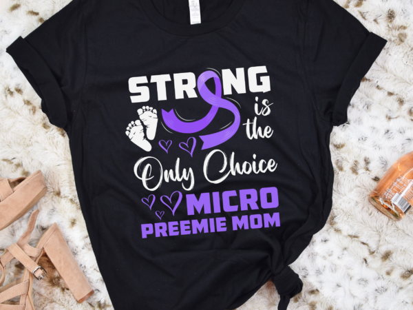 Rd micro preemie nicu new mom awareness strong premature birth t-shirt