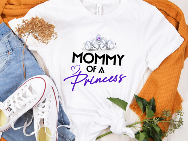 Rd mommy of a princess daughter mothers day for mom shirt t shirt design online