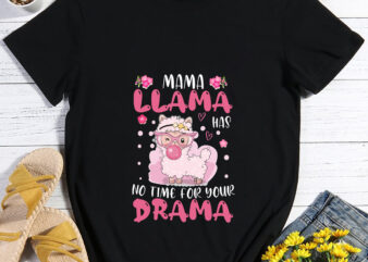 RD Mother_s day Quote Shirt, Mama Llama Shirt, Cute Llama T-Shirt, Mama Llama Has No Time For Your Drama