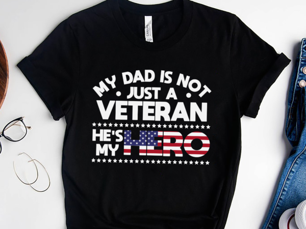 Rd my dad is not just a veteran he’s a hero us veterans day shirt, fathers day gift t shirt design online