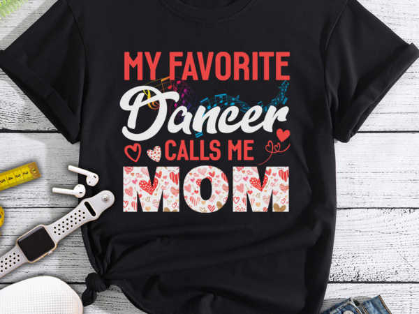 Rd my favorite dancer calls me mom shirt – mother’s day shirt t shirt design online