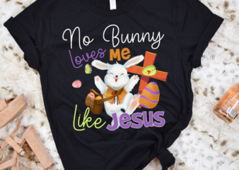 RD No Bunny Loves Me Like Jesus Shirt, Christian Religious Easter, Easter Day Shirt t shirt design online