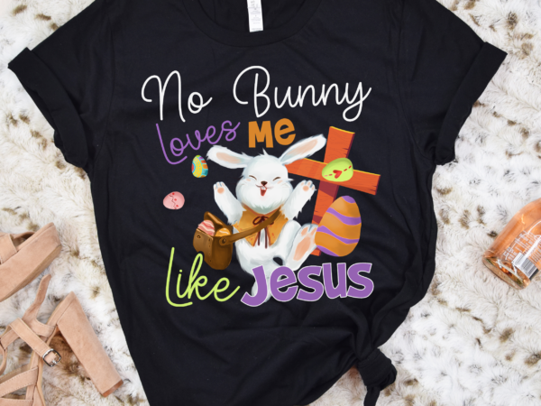 Rd no bunny loves me like jesus shirt, christian religious easter, easter day shirt t shirt design online