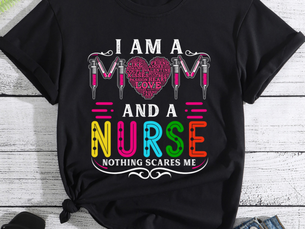 Rd nurse shirt, i am a mom and a nurse nothing scares me t-shirt, mom shirt, mothers day t-shirt