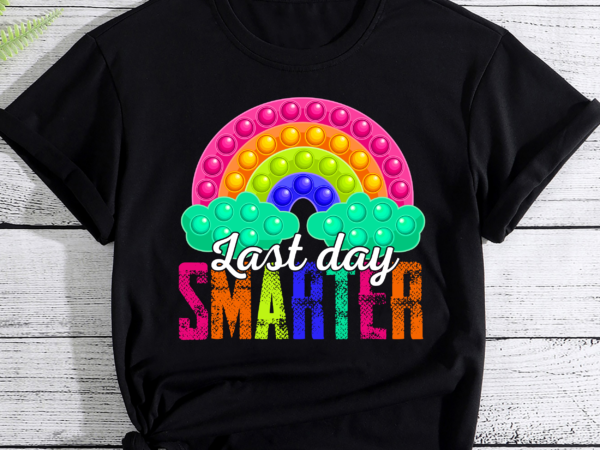 Rd pop it last day smarter, pop it last day of school, pop it lover, graduation gift, end of year student gift t shirt design online