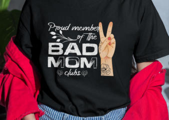 RD Proud Member Of The Bad Moms Club, Funny Mama Shirt, Bad Mom Shirt, Moms Club Shirt, Mothers Day Gift t shirt design online