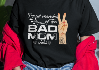 RD Proud Member Of The Bad Moms Club, Funny Mama Shirt, Bad Mom Shirt, Moms Club Shirt, Mothers Day Gift