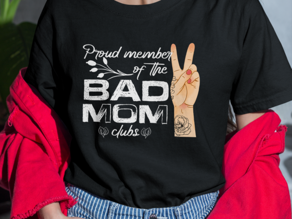Rd proud member of the bad moms club, funny mama shirt, bad mom shirt, moms club shirt, mothers day gift t shirt design online