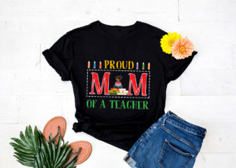 RD-Proud-Mom-Of-A-Teacher-Shirt,-Black-Teacher-Shirt,-Gift-For-Mom