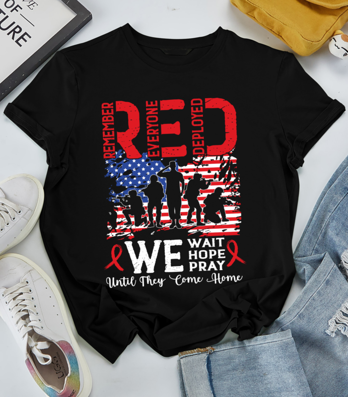 RD RED We Wait We Hope We Pray Until They Come Home My Soldier Shirt