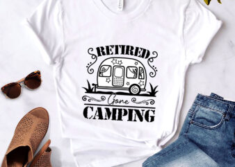 RD Retired Gone Camping Shirt, Camping Quote Shirt, Gift For Your Retirement, Men Women T-Shirt