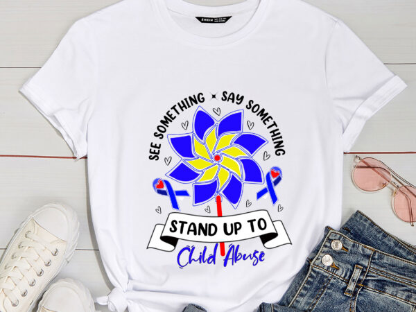 Rd-see-something-say-something-child-abuse-awareness-pinwheel-t-shirt