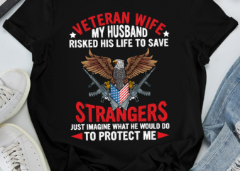 RD Veteran Wife, My Husband Risked His Life Save Stranger, Veteran Shirt, Gift For Veteran, 4th July Shirt