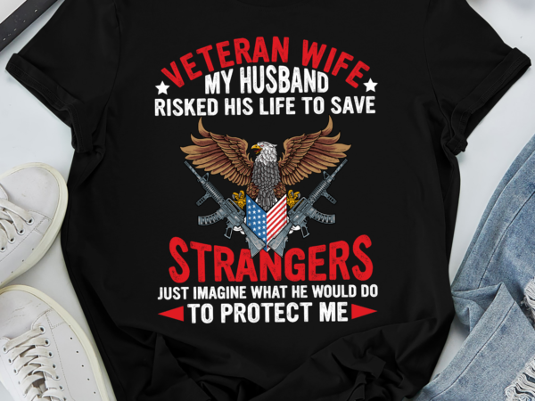 Rd veteran wife, my husband risked his life save stranger, veteran shirt, gift for veteran, 4th july shirt t shirt design online