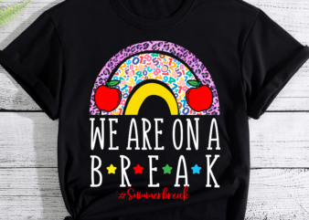 RD We Are On A Break Summer Break Leopard Rainbow Teacher T-Shirt