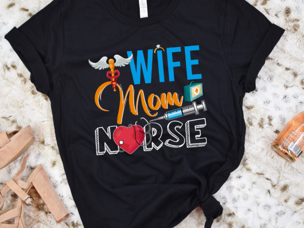 Rd wife mom nurse womens rn lpn mothers day for nurses shirt t shirt design online