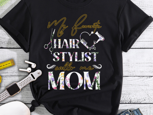 Rd womens my favorite hair stylist calls me mom floral mother’s day shirt t shirt design online