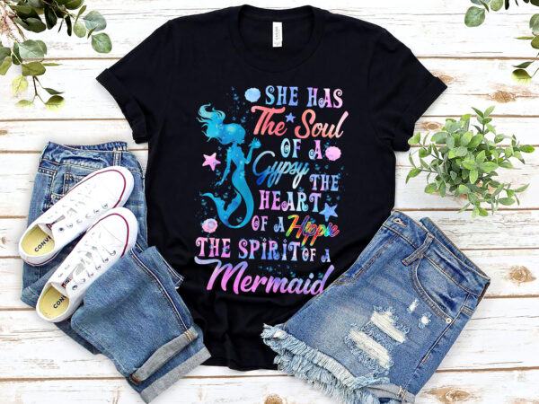 She has the soul of a gypsy the heart of a hippie the spirit of a mermaid nl 0803 t shirt template vector