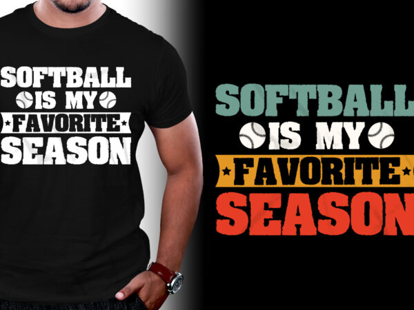 Softball is my favorite season t-shirt design