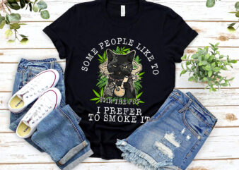 Some People Like To Stir The Pot I Prefer To Smoke It Black Cat Weed NL 0703 t shirt template vector