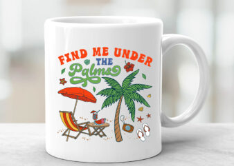 Summer Find Me Under The Palms, Retro Vintage Palms Sublimation T-Shirt Design, Summer Holiday, Summer Vacation PNG Files NC 0903