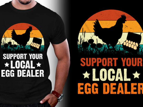 Support your local egg dealer t-shirt design