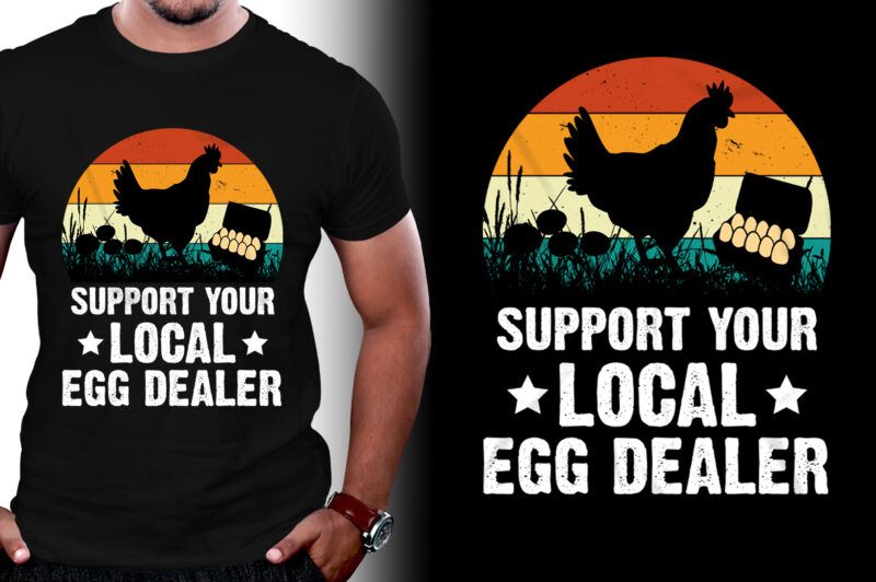 Support Your Local Egg Dealer T-Shirt Design