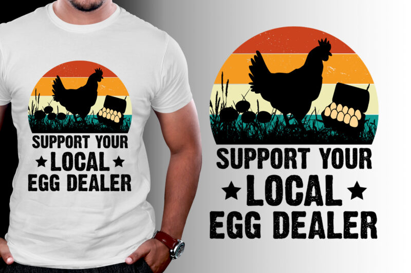 Support Your Local Egg Dealer T-Shirt Design