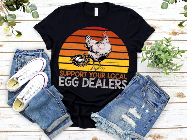 Support your local egg dealers chicken egg lovers retro vintage nl 0203 t shirt template vector